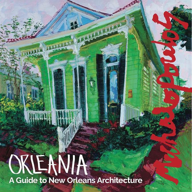 Orleania: A Guide to New Orleans Architecture